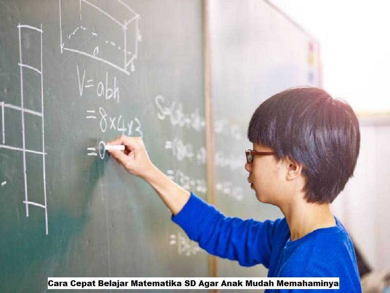 Cara Cepat Belajar Matematika SD Agar Anak Mudah Memahaminya